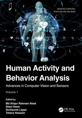 Human Activity and Behavior Analysis: Advances in Computer Vision and Sensors: Volume 1-cover