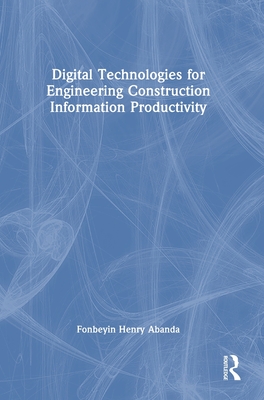 Digital Technologies for Engineering Construction Information Productivity-cover