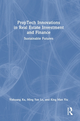 Proptech Innovations in Real Estate Investment and Finance: Sustainable Futures-cover