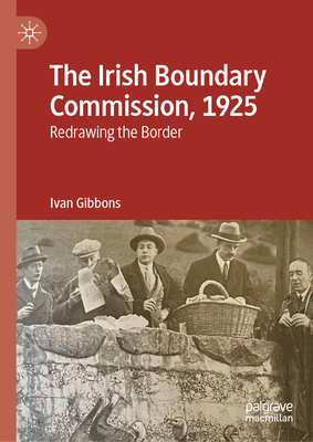 The Irish Boundary Commission, 1925: Redrawing the Border-cover