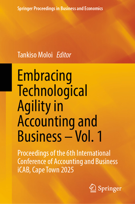 Embracing Technological Agility in Accounting and Business - Vol. 1: Proceedings of the 6th International Conference of Accounting and Business Icab,-cover