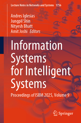 Information Systems for Intelligent Systems: Proceedings of Isbm 2025, Volume 9-cover