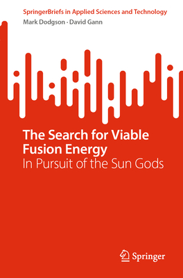 The Search for Viable Fusion Energy: In Pursuit of the Sun Gods-cover