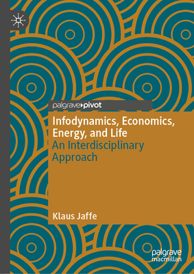 Infodynamics, Economics, Energy, and Life: An Interdisciplinary Approach-cover