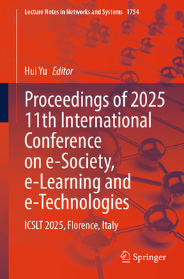 Proceedings of 2025 11th International Conference on E-Society, E-Learning and E-Technologies: Icslt 2025, Florence, Italy-cover