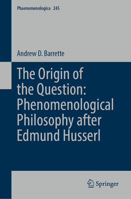 The Origin of the Question: Phenomenological Philosophy After Edmund Husserl-cover
