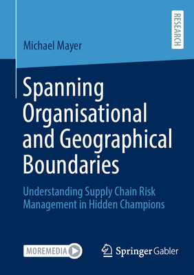 Spanning Organisational and Geographical Boundaries: Understanding Supply Chain Risk Management in Hidden Champions-cover