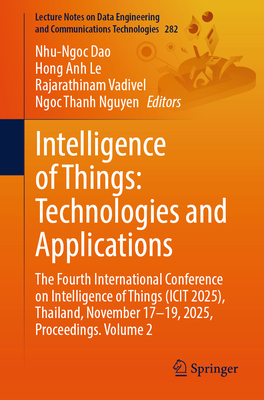 Intelligence of Things: Technologies and Applications: The Fourth International Conference on Intelligence of Things (Icit 2025), Thailand, November 1-cover