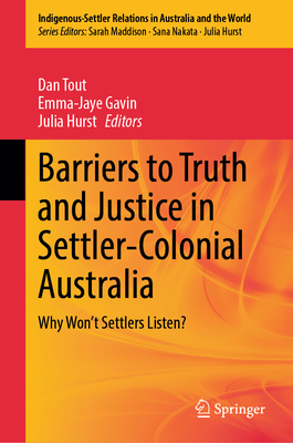 Barriers to Truth and Justice in Settler-Colonial Australia: Why Won't Settlers Listen?-cover