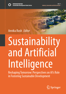 Sustainability and Artificial Intelligence: Reshaping Tomorrow: Perspectives on Ai's Role in Fostering Sustainable Development-cover