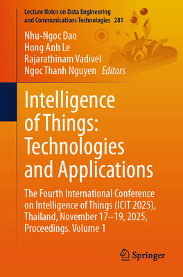 Intelligence of Things: Technologies and Applications: The Fourth International Conference on Intelligence of Things (Icit 2025), Thailand, November 1-cover