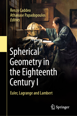 Spherical Geometry in the Eighteenth Century I: Euler, Lagrange and Lambert-cover