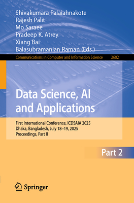 Data Science, AI and Applications: First International Conference, Icdsaia 2025, Dhaka, Bangladesh, July 18-19, 2025, Proceedings, Part II-cover