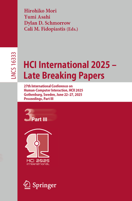 Hci International 2025 - Late Breaking Papers: 27th International Conference on Human-Computer Interaction, Hcii 2025, Gothenburg, Sweden, June 22-27,-cover
