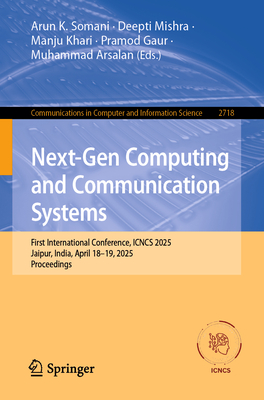 Next-Gen Computing and Communication Systems: First International Conference, Icncs 2025, Jaipur, India, April 18-19, 2025, Proceedings-cover
