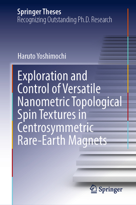 Exploration and Control of Versatile Nanometric Topological Spin Textures in Centrosymmetric Rare-Earth Magnets-cover