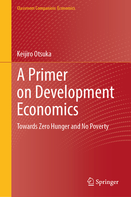 A Primer on Development Economics: Towards Zero Hunger and No Poverty-cover
