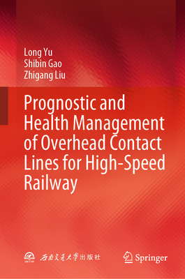 Prognostic and Health Management of Overhead Contact Lines for High-Speed Railway-cover