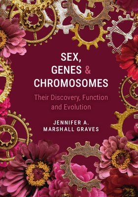 Sex, Genes and Chromosomes: Their Discovery, Function and Evolution-cover