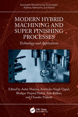 Modern Hybrid Machining and Super Finishing Processes: Technology and Applications-cover