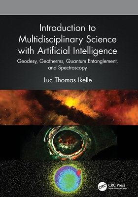 Introduction to Multidisciplinary Science with Artificial Intelligence: Geodesy, Geotherms, Quantum Entanglement, and Spectroscopy-cover