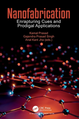Nanofabrication: Enrapturing Cues and Prodigal Applications-cover