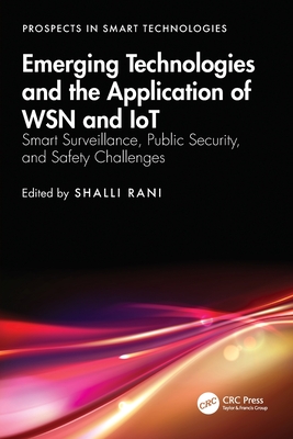 Emerging Technologies and the Application of Wsn and Iot: Smart Surveillance, Public Security, and Safety Challenges-cover