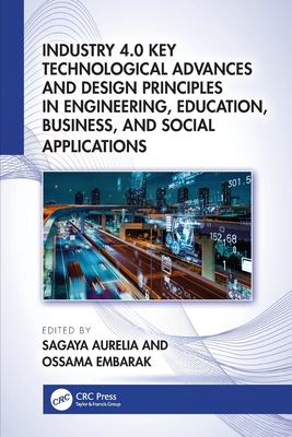 Industry 4.0 Key Technological Advances and Design Principles in Engineering, Education, Business, and Social Applications-cover