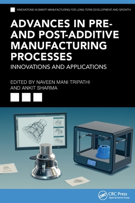 Advances in Pre- and Post-Additive Manufacturing Processes: Innovations and Applications-cover