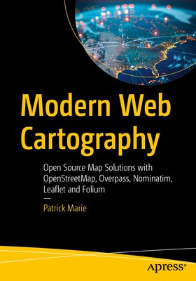 Modern Web Cartography: Open Source Map Solutions with Openstreetmap, Overpass, Nominatim, Leaflet and Folium-cover