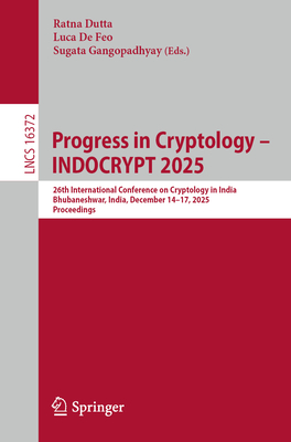 Progress in Cryptology - Indocrypt 2025: 26th International Conference on Cryptology in India, Bhubaneshwar, India, December 14-17, 2025, Proceedings-cover