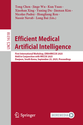 Efficient Medical Artificial Intelligence: First International Workshop, Ema4miccai 2025, Held in Conjunction with Miccai 2025, Daejeon, South Korea,-cover