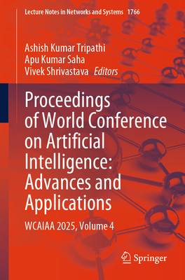 Proceedings of World Conference on Artificial Intelligence: Advances and Applications: Wcaiaa 2025, Volume 4-cover