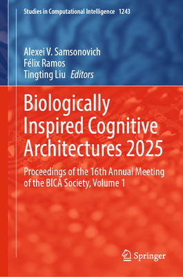 Biologically Inspired Cognitive Architectures 2025: Proceedings of the 16th Annual Meeting of the Bica Society, Volume 1-cover