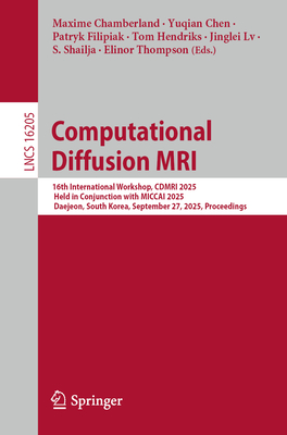 Computational Diffusion MRI: 16th International Workshop, Cdmri 2025, Held in Conjunction with Miccai 2025, Daejeon, South Korea, September 27, 2025,-cover