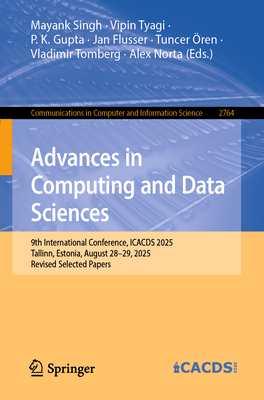 Advances in Computing and Data Sciences: 9th International Conference, Icacds 2025, Tallinn, Estonia, August 28-29, 2025, Revised Selected Papers-cover