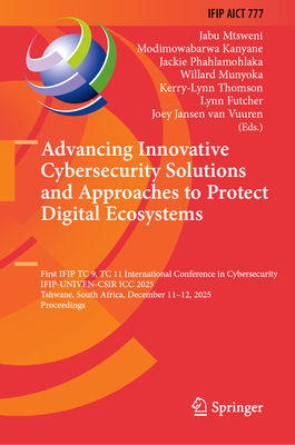 Advancing Innovative Cybersecurity Solutions and Approaches to Protect Digital Ecosystems: First Ifip Tc 9, Tc 11 International Conference in Cybersec-cover