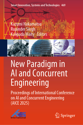 New Paradigm in AI and Concurrent Engineering: Proceedings of International Conference on AI and Concurrent Engineering (Aice 2025)-cover