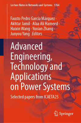 Advanced Engineering, Technology and Applications on Power Systems: Selected Papers from Icaeta25-cover