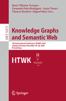 Knowledge Graphs and Semantic Web: 7th International Conference, Kgswc 2025, Leipzig, Germany, November 26-28, 2025, Proceedings-cover