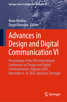 Advances in Design and Digital Communication VI: Proceedings of the 9th International Conference on Design and Digital Communication, Digicom 2025, No-cover