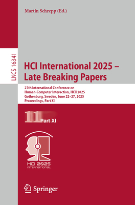 Hci International 2025 - Late Breaking Papers: 27th International Conference on Human-Computer Interaction, Hcii 2025, Gothenburg, Sweden, June 22-27,-cover