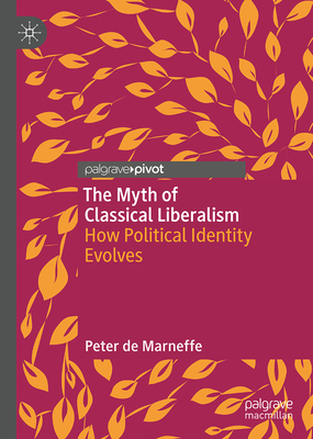 The Myth of Classical Liberalism: How Political Identity Evolves-cover