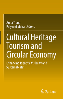 Cultural Heritage Tourism and Circular Economy: Enhancing Identity, Visibility and Sustainability-cover