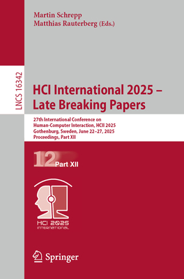 Hci International 2025 - Late Breaking Papers: 27th International Conference on Human-Computer Interaction, Hcii 2025, Gothenburg, Sweden, June 22-27,-cover