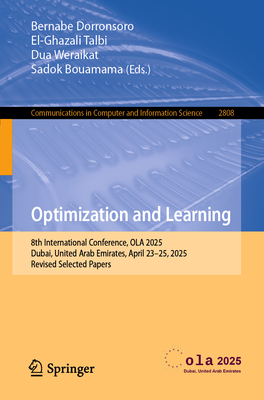 Optimization and Learning: 8th International Conference, Ola 2025, Dubai, United Arab Emirates, April 23-25, 2025, Revised Selected Papers-cover