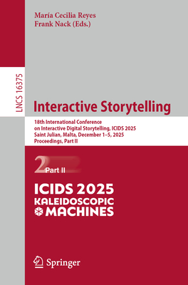 Interactive Storytelling: 18th International Conference on Interactive Digital Storytelling, Icids 2025, Saint Julian, Malta, December 1-5, 2025, Proc-cover