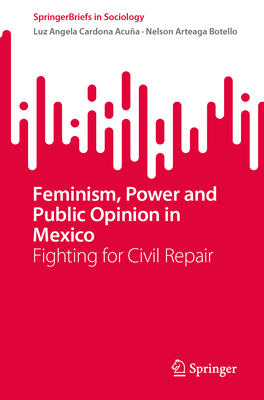 Feminism, Power and Public Opinion in Mexico: Fighting for Civil Repair-cover