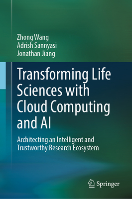 Transforming Life Sciences with Cloud Computing and AI: Architecting an Intelligent and Trustworthy Research Ecosystem-cover