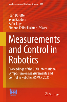 Measurements and Control in Robotics: Proceedings of the 26th International Symposium on Measurements and Control in Robotics (Ismcr 2025)-cover